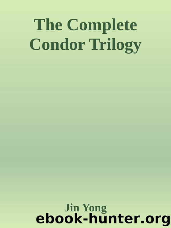 The Complete Condor Trilogy by Jin Yong