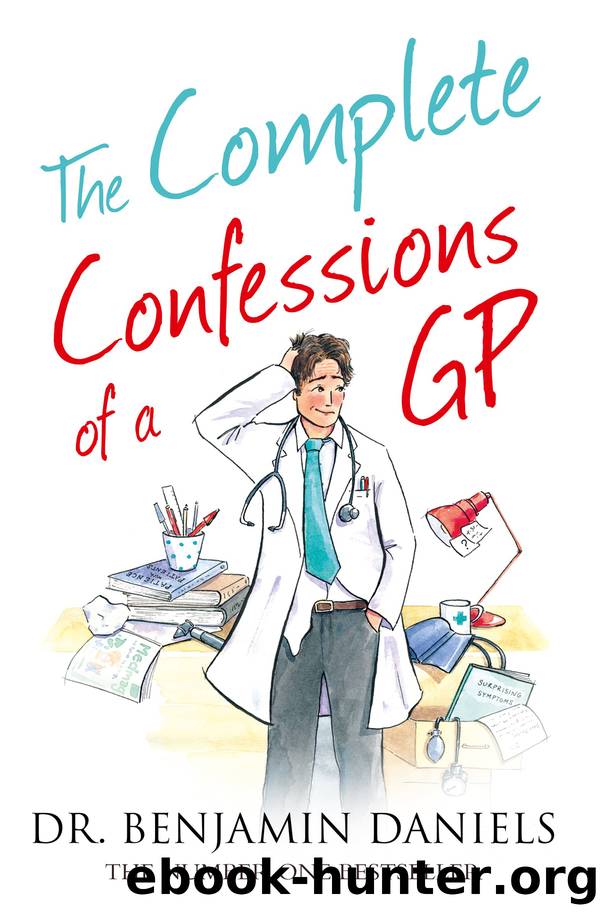 The Complete Confessions of a GP by Benjamin Daniels