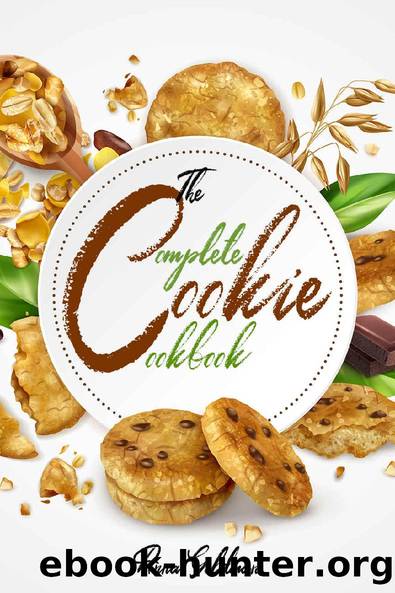The Complete Cookie Cookbook: 155 Cookie Recipes to Bake at Home, with Love! (Baking Cookbook Book 2) by Anna Goldman