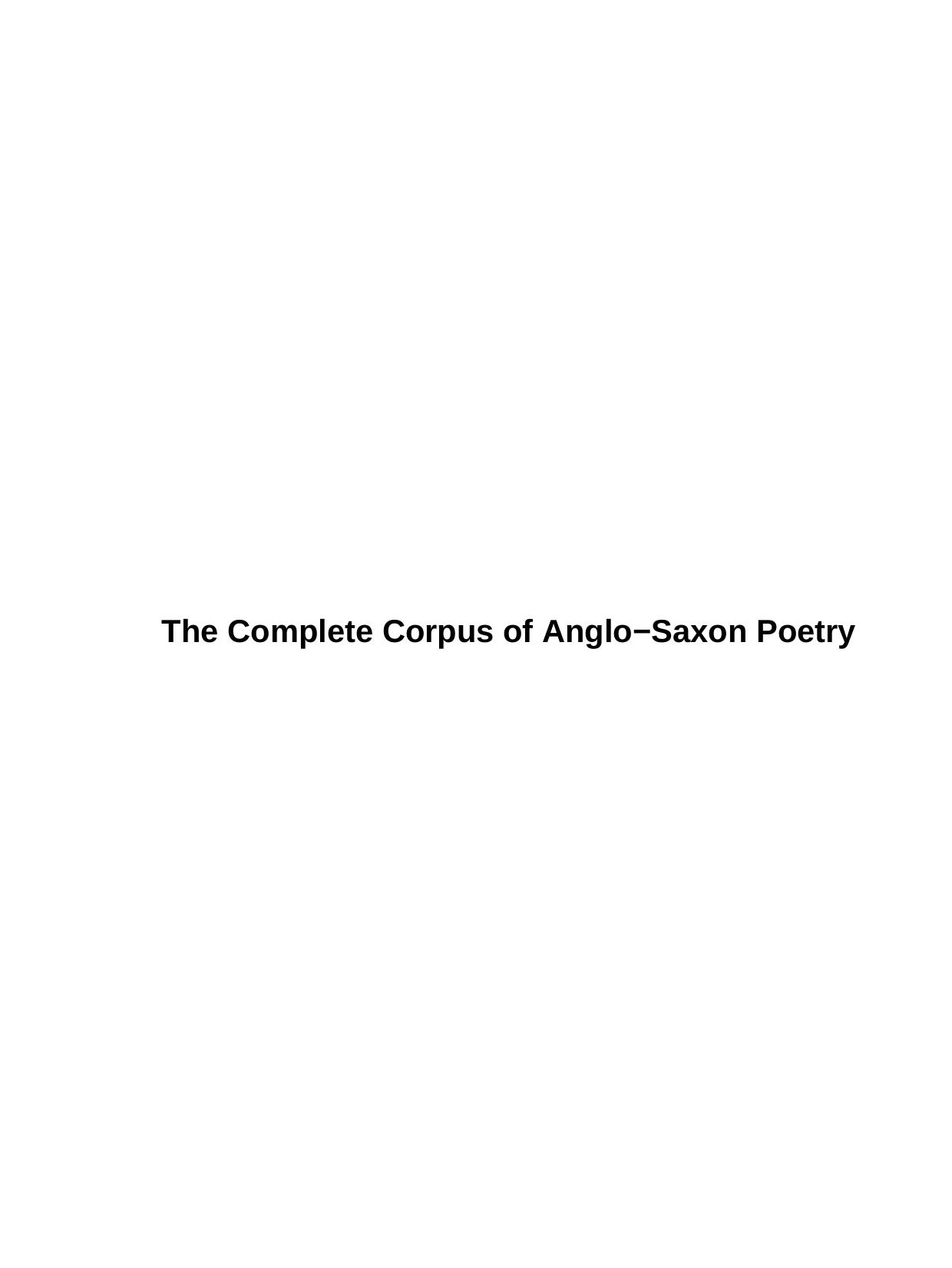 The Complete Corpus of Anglo-Saxon Poetry by Unknown