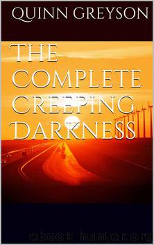 The Complete Creeping Darkness by Greyson Quinn