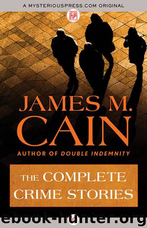 The Complete Crime Stories by James M. Cain