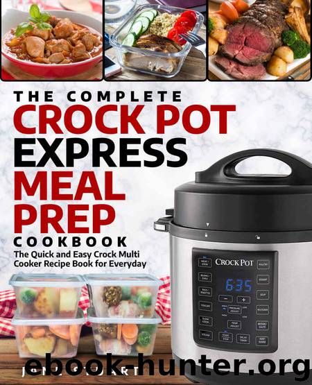 The Complete Crock Pot Express Meal Prep Cookbook: The Quick and Easy Crock Multi Cooker Recipe Book for Everyday (Crock Pot Express Cookbook 1) by Stuart Jane