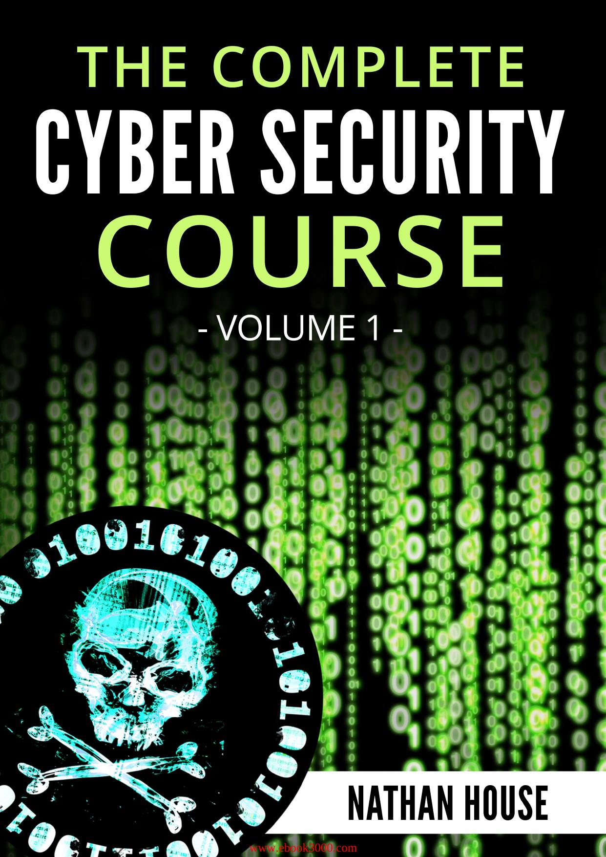 The Complete Cyber Security Course - Volume 1 by Nathan House