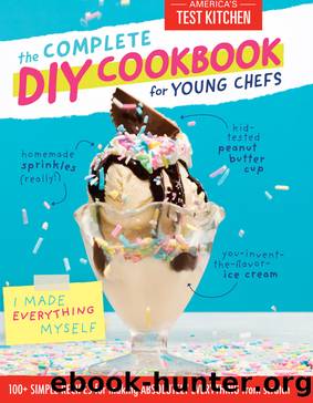 The Complete DIY Cookbook for Young Chefs by America's Test Kitchen Kids