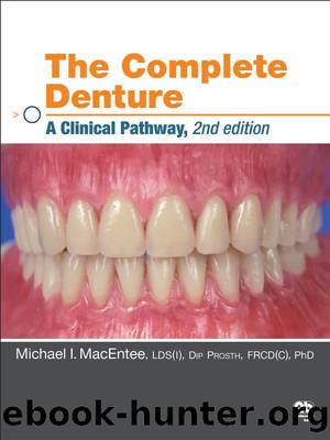 The Complete Denture: A Clinical Pathway, 2nd Edition by Michael I. MacEntee