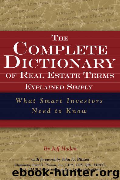 The Complete Dictionary of Real EstateTerms Explained Simply What Smart Investors Need to Know by Jeff Haden