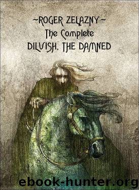 The Complete Dilvish, The Damned by Roger Zelazny