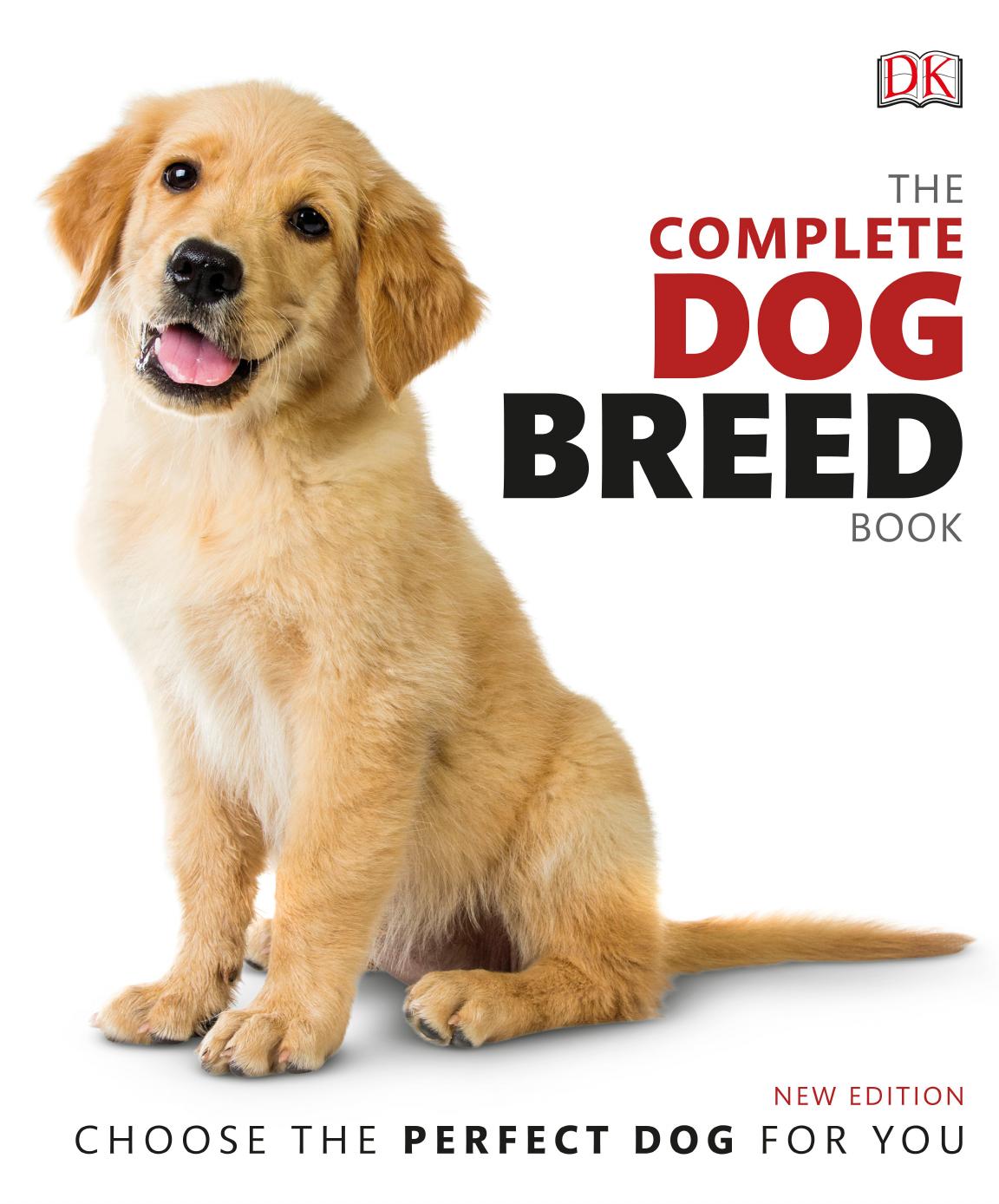 The Complete Dog Breed Book: Choose the Perfect Dog for You by Dorling Kindersley
