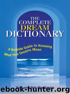 The Complete Dream Dictionary by Trish MacGregor & Rob MacGregor