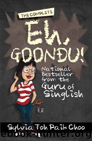The Complete Eh, Goondu! by Sylvia Toh Paik Choo
