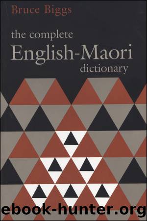 The Complete EnglishâMaori Dictionary by Bruce Biggs