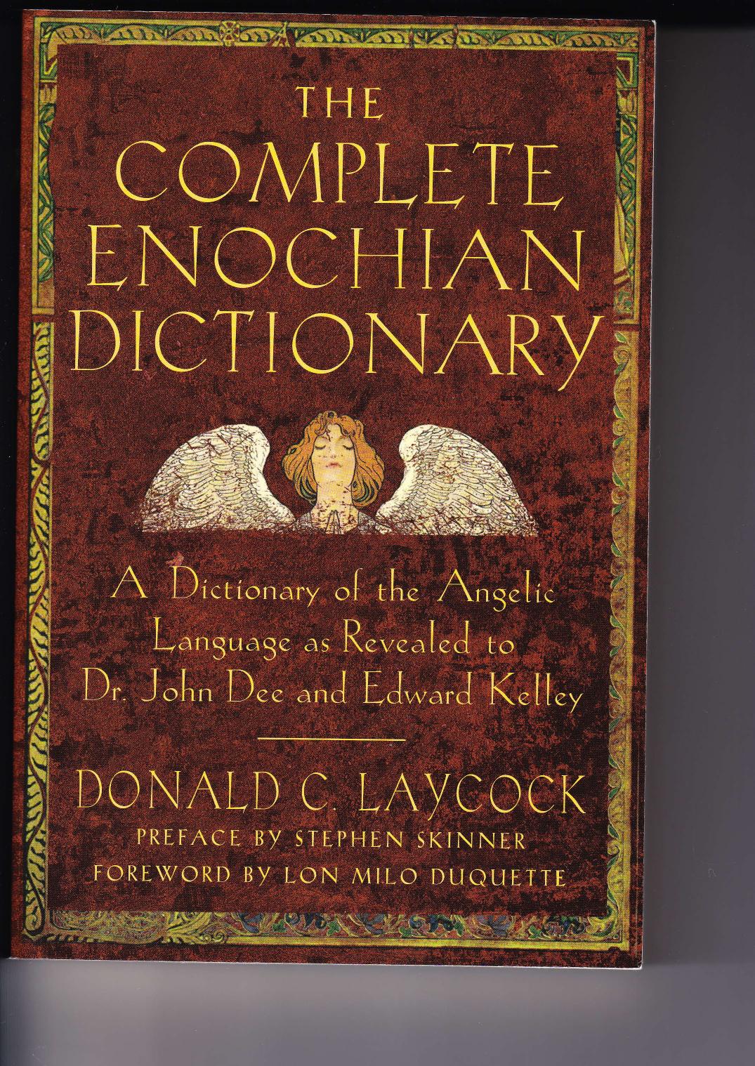 The Complete Enochian Dictionary (Version 2) by Donald C. LayCock by Unknown