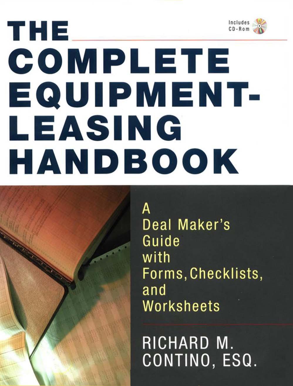 The Complete Equipment-Leasing Handbook: A Deal Maker’s Guide with Forms, Checklists, and Worksheets by Contino R.M
