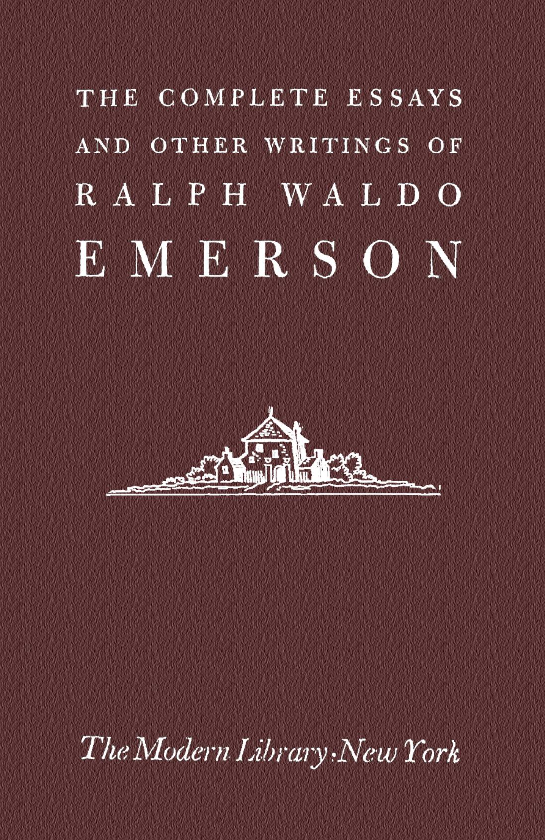 The Complete Essays and Other Writings of Ralph Waldo Emerson by Ralph Waldo Emerson