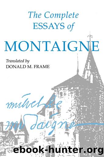 The Complete Essays of Montaigne by Seigneur de Michel Eyquem Montaigne;
