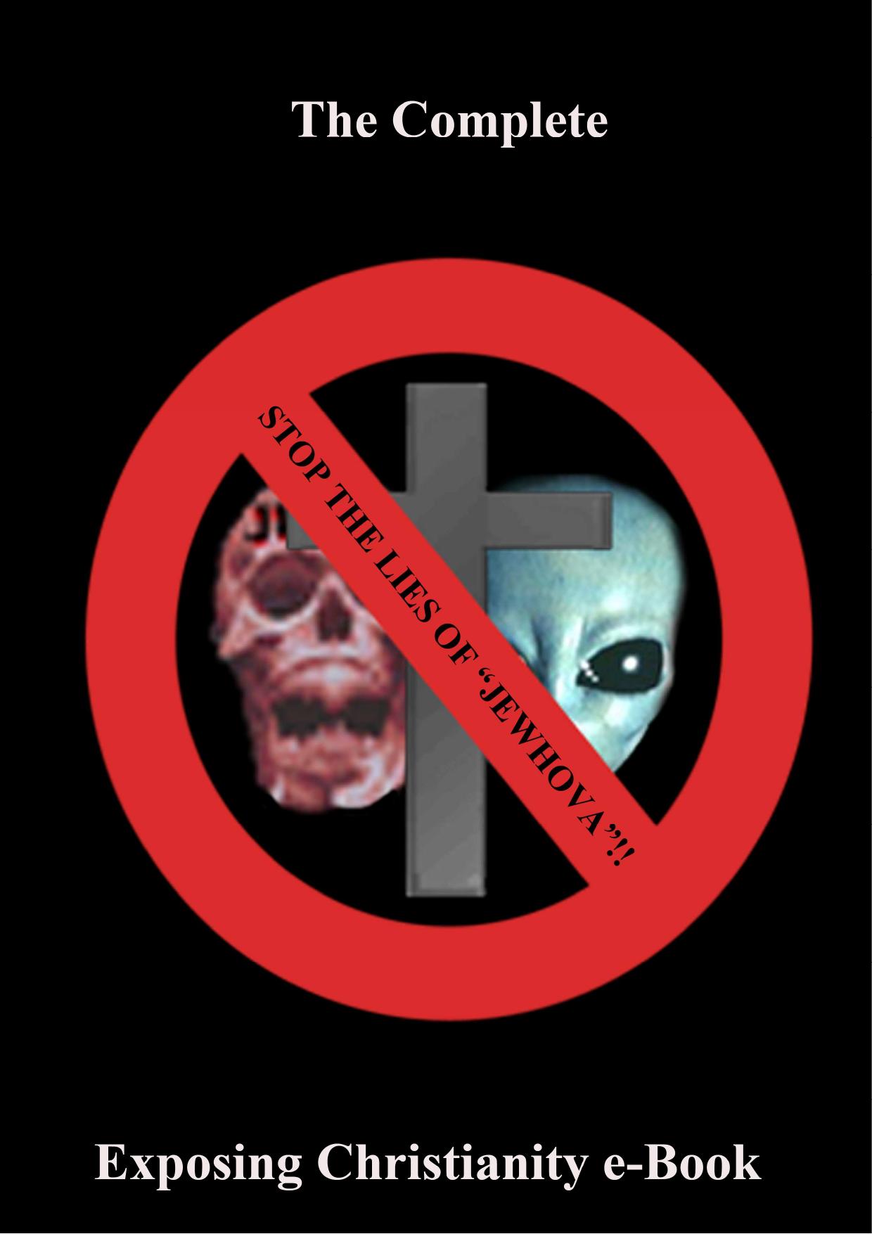 The Complete Exposing Christianity e-Book by Joy of Satan Ministries (Copyright © 2002-2010 All Rights Reserved)