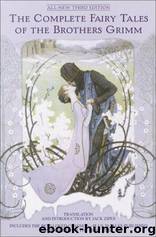 The Complete Fairy Tales of the Brothers Grimm by Brothers Grimm