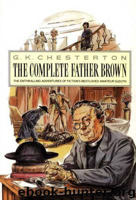 The Complete Father Brown Mysteries Collection by G K Chesterton