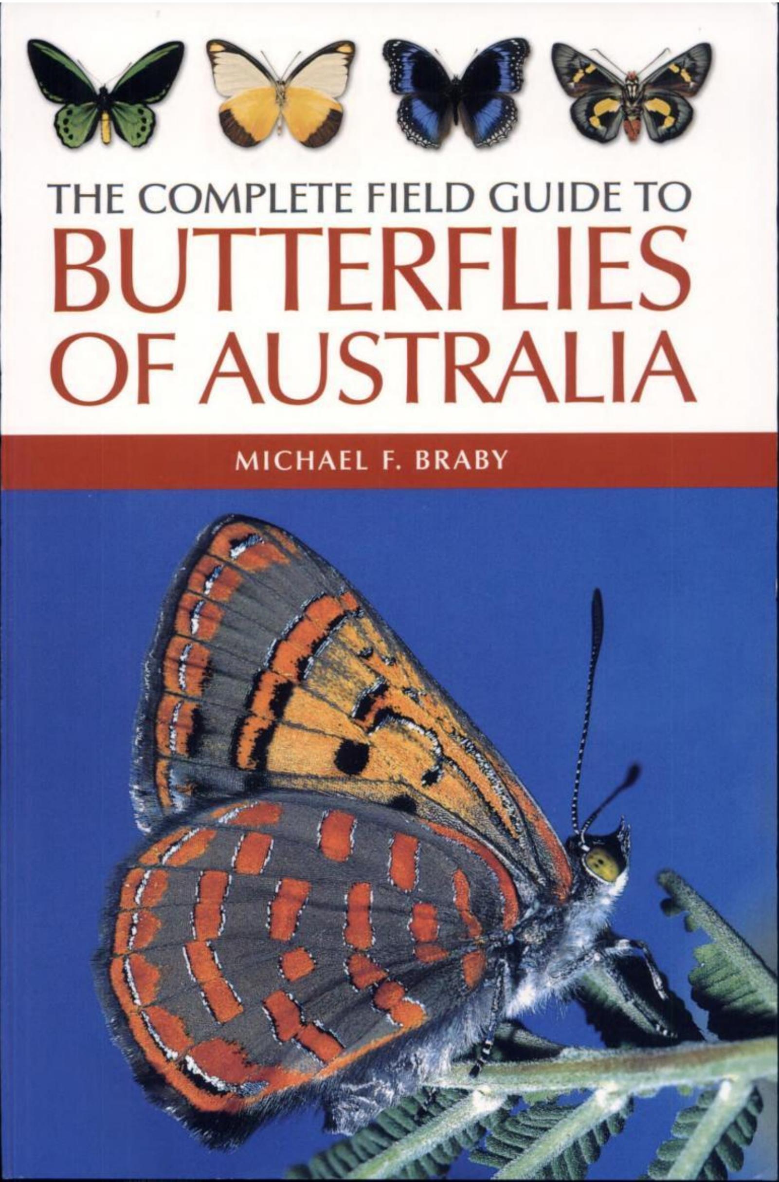 The Complete Field Guide to Butterflies of Australia by Michael F. Braby