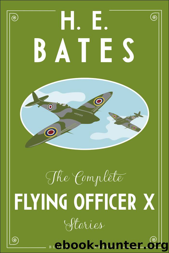 The Complete Flying Officer X Stories by H.E. Bates
