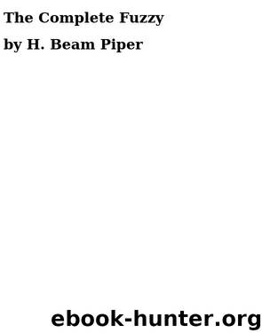 The Complete Fuzzy by H. Beam Piper