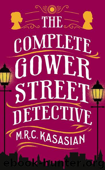The Complete Gower Street Detective by M.R.C. Kasasian