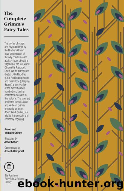 The Complete Grimm's Fairy Tales (The Pantheon Fairy Tale and Folklore Library) by Brothers Grimm