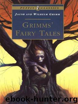 The Complete Grimm's Fairy Tales by The Brothers Grimm; Jacob Grimm; Wilhelm Grimm