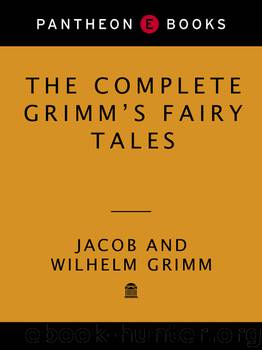 The Complete Grimm's Fairy Tales by The Brothers Grimm