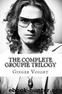 The Complete Groupie Trilogy by Ginger Voight