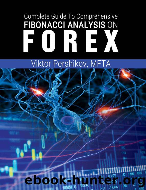 The Complete Guide To Comprehensive Fibonacci Analysis on FOREX by Pershikov Viktor