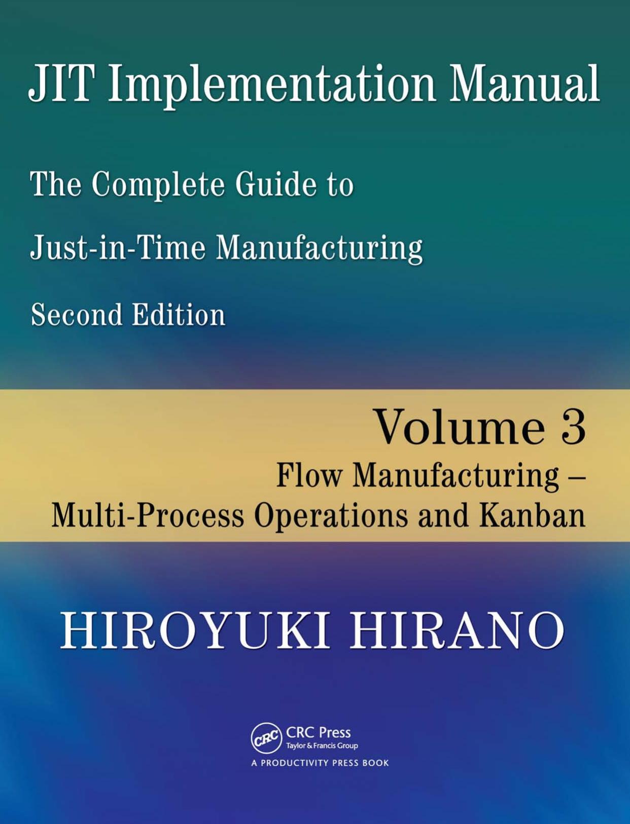 The Complete Guide To Just In Time Manufacturing Volume 3 Flow Manufacturing Multi Process Ope by Unknown