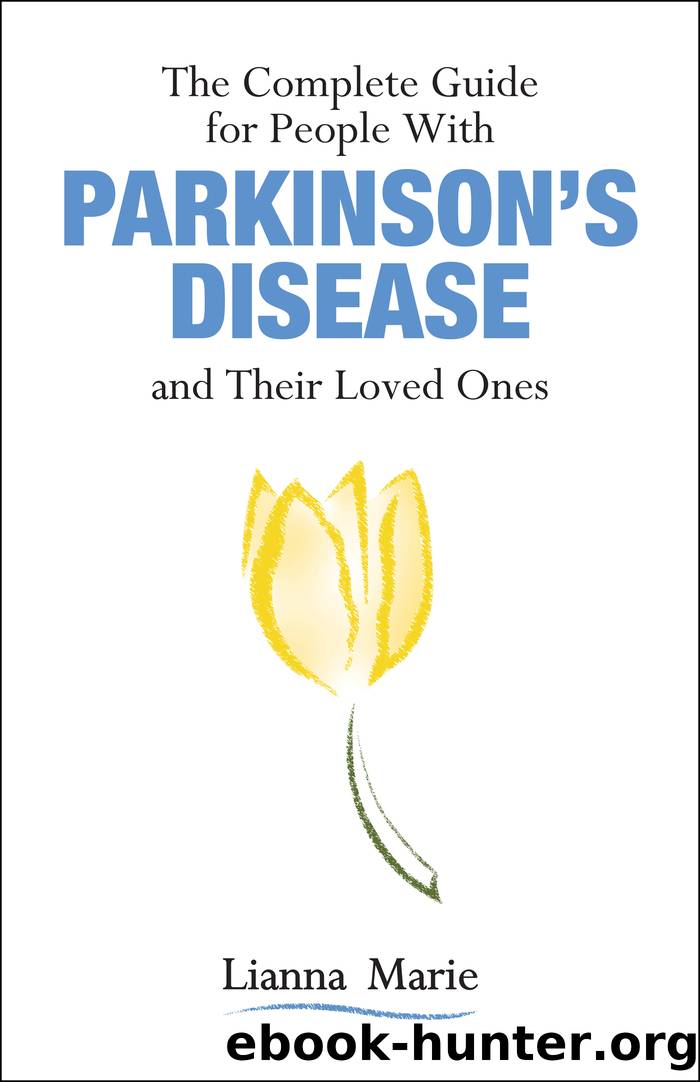The Complete Guide for People With Parkinson's Disease and Their Loved Ones by Lianna Marie