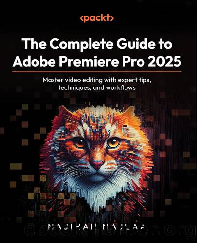 The Complete Guide to Adobe Premiere Pro 2025 (for Raymond Rhine) by Najihah Najlaa