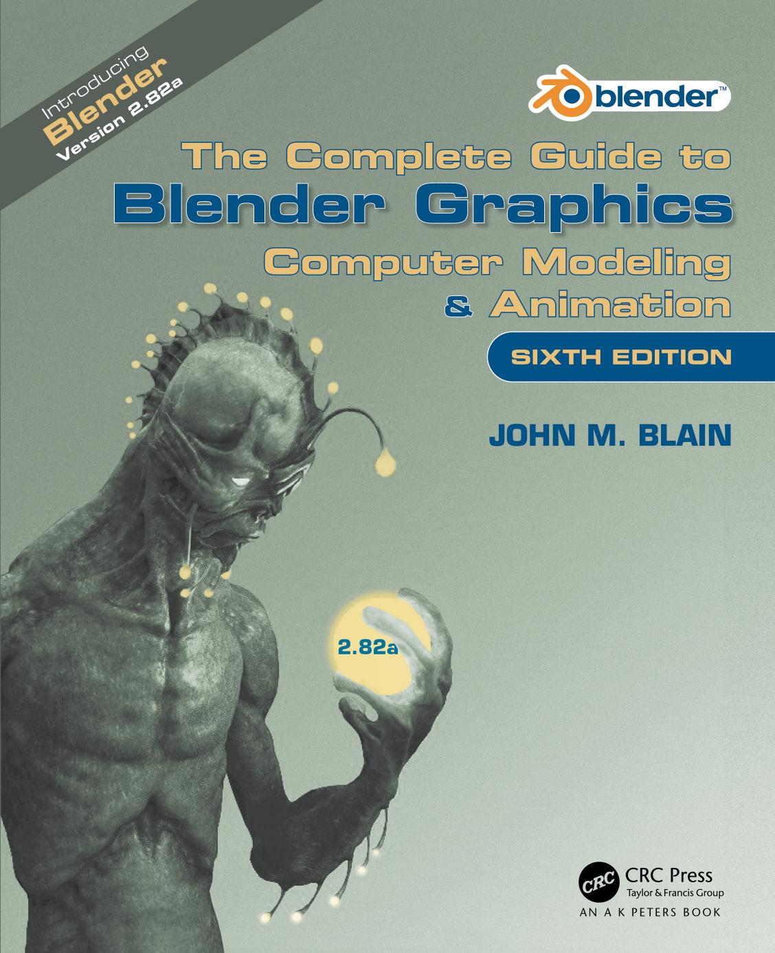 The Complete Guide to Blender Graphics Computer Modeling & Animation by John M. Blain
