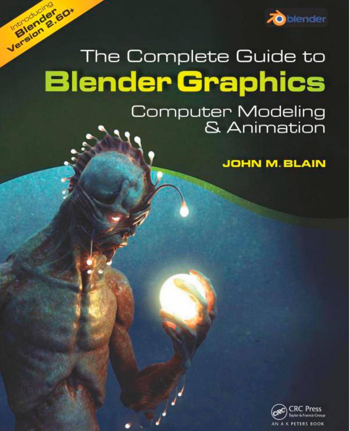 The Complete Guide to Blender Graphics Computer Modeling and Animation by John M. Blain