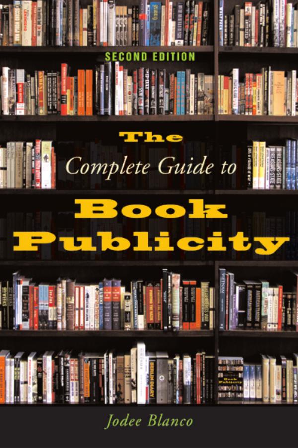 The Complete Guide to Book Publicity by Jodee Blanco