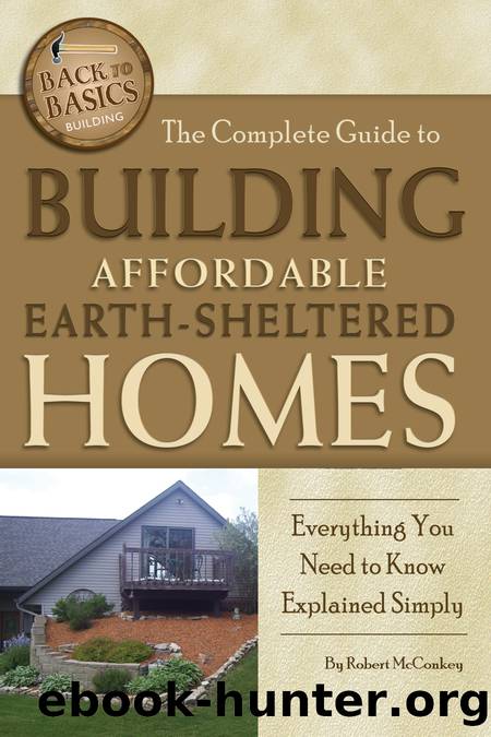 The Complete Guide to Building Affordable Earth-Sheltered Homes: Everything You Need to Know Explained Simply by Robert McConkey (2011)