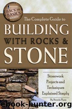 The Complete Guide to Building With Rocks & Stone: Stonework Projects and Techniques Explained Simply (Back-To-Basics) by Brenda Flynn