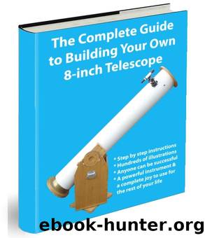 The Complete Guide to Building Your Own 8-inch Telescope by Kevin Manning