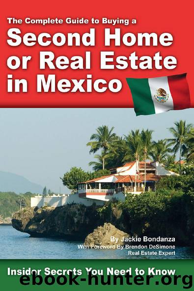 The Complete Guide to Buying a Second Home or Real Estate in Mexico by Jackie Bondanza