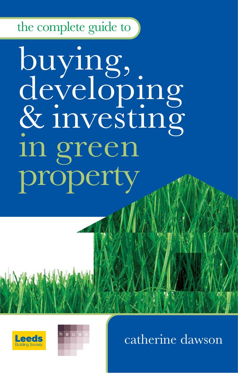 The Complete Guide to Buying, Developing & Investing in Green Property by Catherine Dawson