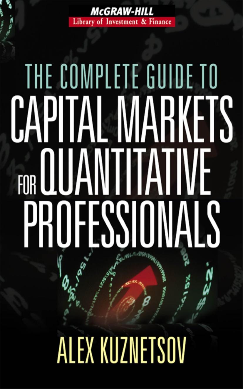 The Complete Guide to Capital Markets for Quantitative Professionals by Unknow