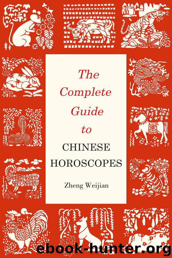 The Complete Guide to Chinese Horoscopes by Zheng Weijian