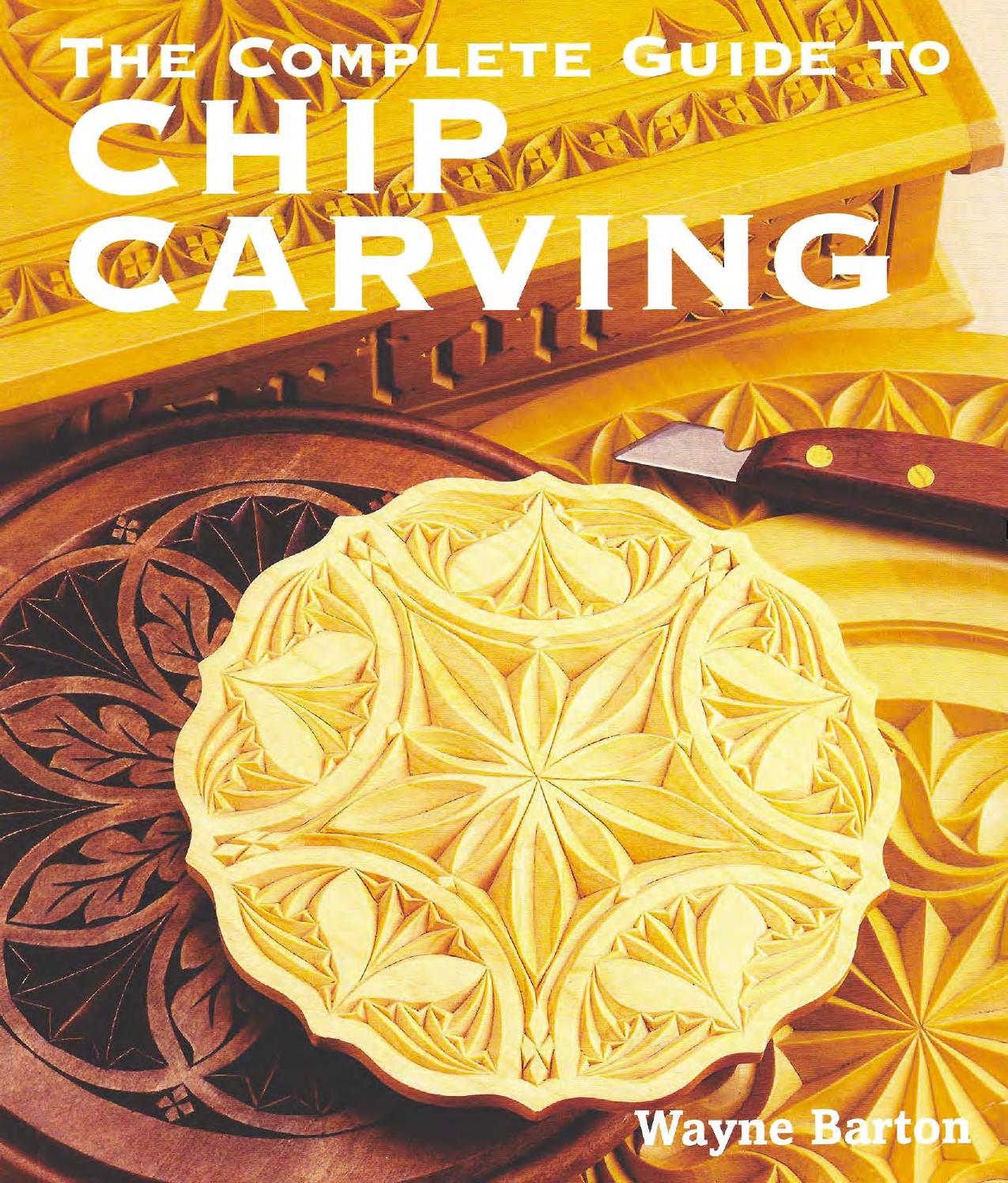 The Complete Guide to Chip Carving by Wayne Barton