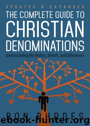 The Complete Guide to Christian Denominations: Understanding the History, Beliefs, and Differences by Ron Rhodes