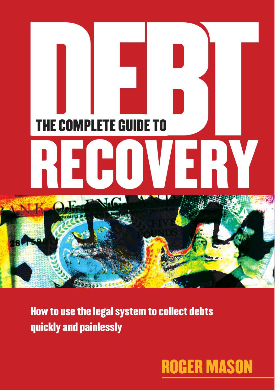 The Complete Guide to Debt Recovery by Roger Mason