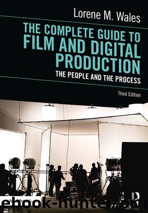 The Complete Guide to Film and Digital Production, 3rd Edition by Lorene M. Wales