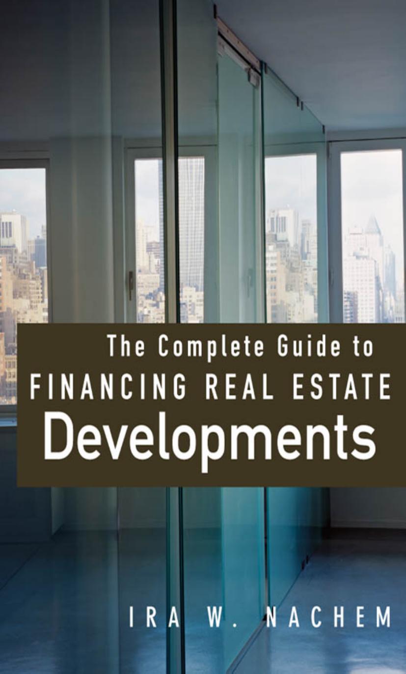 The Complete Guide to Financing Real Estate Developments by Ira Nachem